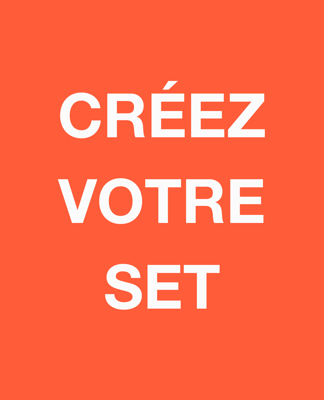 Crée votre set
